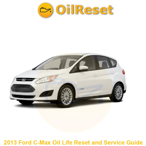 2013 Ford C-Max Oil Life Reset & Service Guide