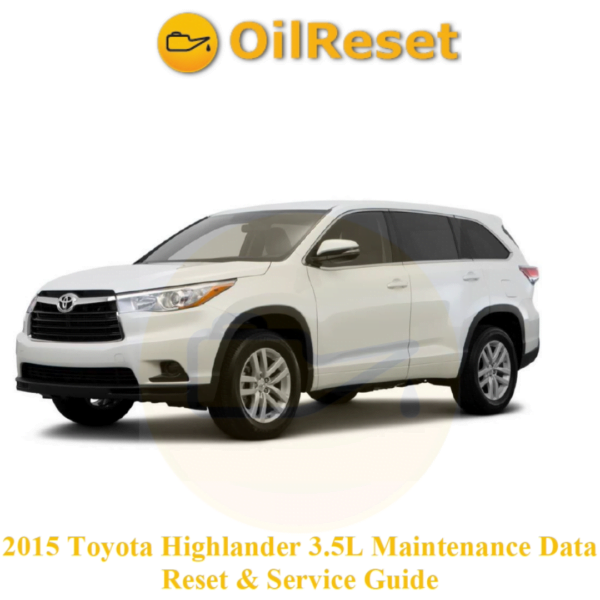 2015 Toyota Highlander 3.5L Maintenance Data Reset & Service Guide